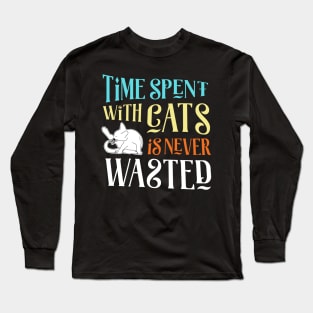 Time Spent With Cats is Never Wasted Long Sleeve T-Shirt